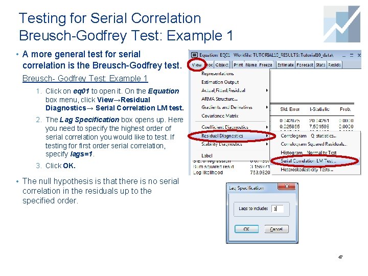 Testing for Serial Correlation Breusch-Godfrey Test: Example 1 • A more general test for