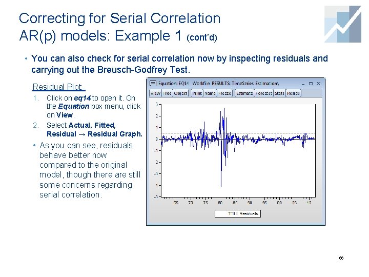 Correcting for Serial Correlation AR(p) models: Example 1 (cont’d) • You can also check