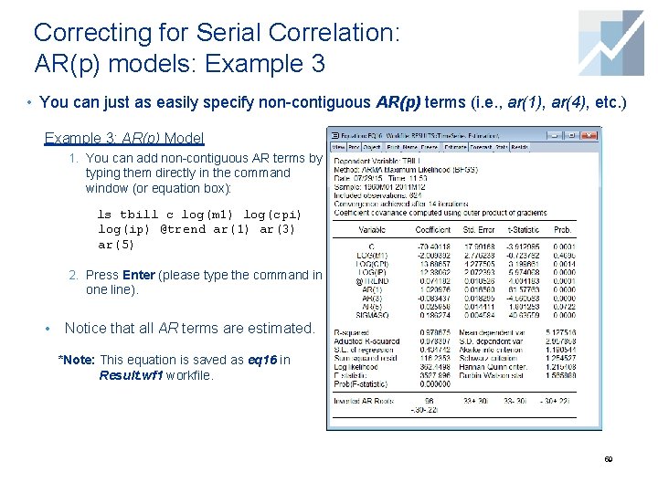 Correcting for Serial Correlation: AR(p) models: Example 3 • You can just as easily