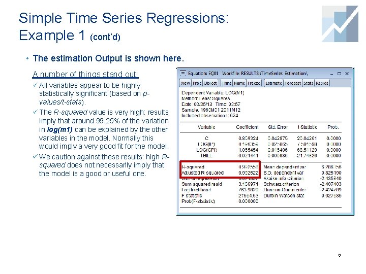 Simple Time Series Regressions: Example 1 (cont’d) • The estimation Output is shown here.