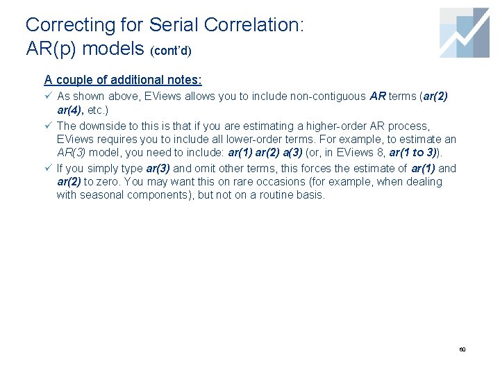 Correcting for Serial Correlation: AR(p) models (cont’d) A couple of additional notes: ü As