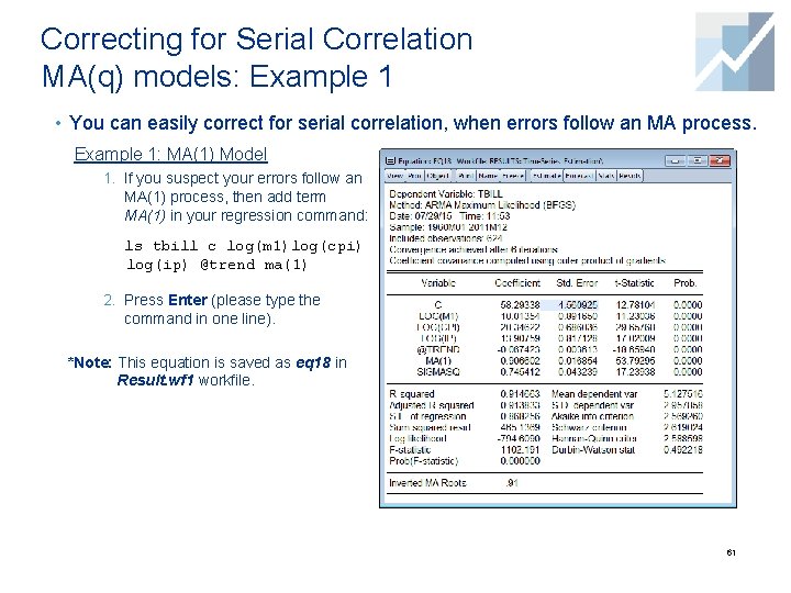 Correcting for Serial Correlation MA(q) models: Example 1 • You can easily correct for
