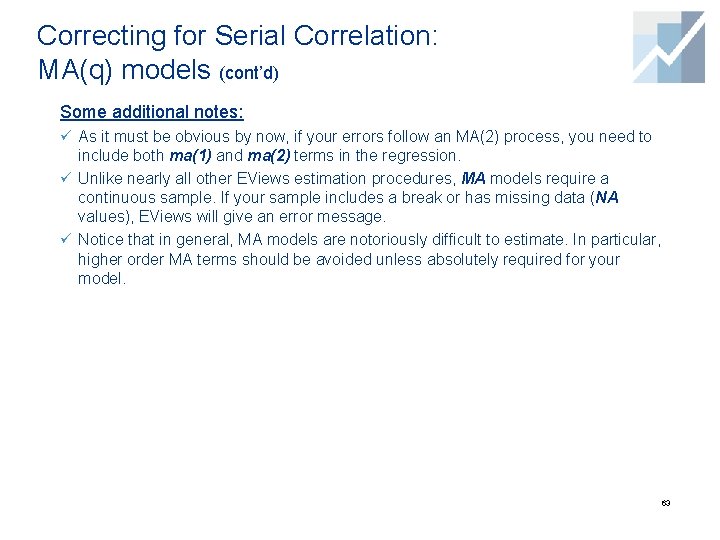 Correcting for Serial Correlation: MA(q) models (cont’d) Some additional notes: ü As it must