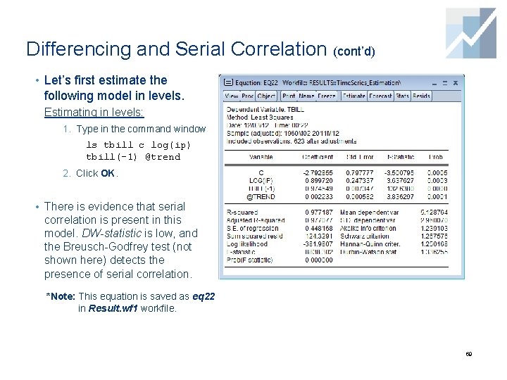Differencing and Serial Correlation (cont’d) • Let’s first estimate the following model in levels.