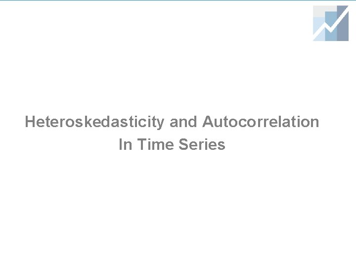 Heteroskedasticity and Autocorrelation In Time Series 