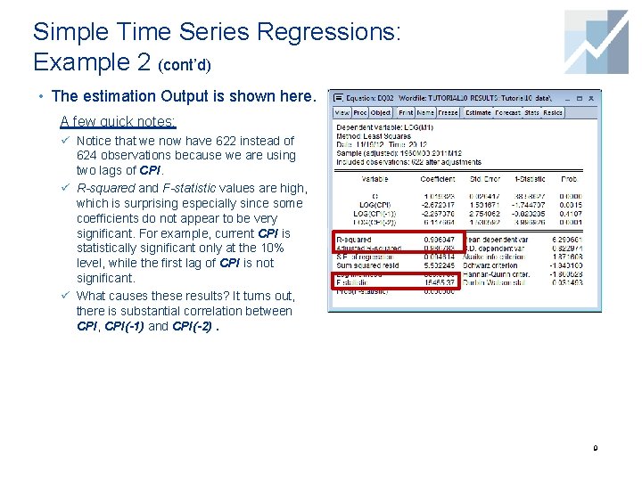 Simple Time Series Regressions: Example 2 (cont’d) • The estimation Output is shown here.
