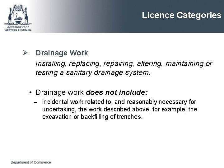 Licence Categories Ø Drainage Work Installing, replacing, repairing, altering, maintaining or testing a sanitary