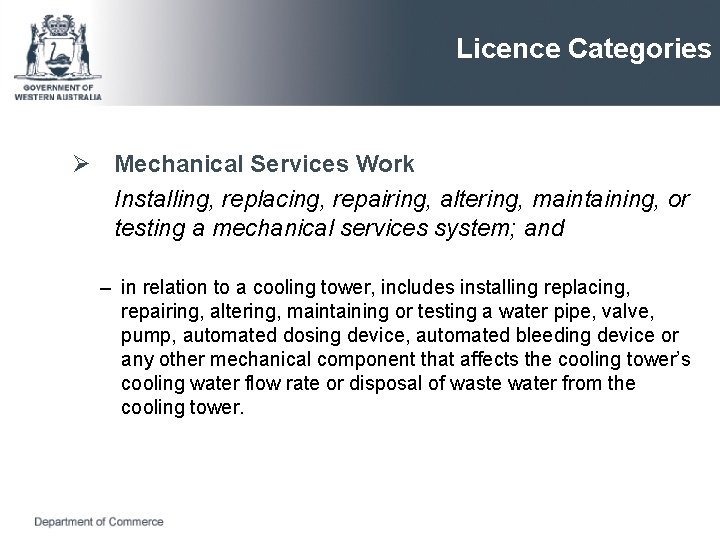 Licence Categories Ø Mechanical Services Work Installing, replacing, repairing, altering, maintaining, or testing a