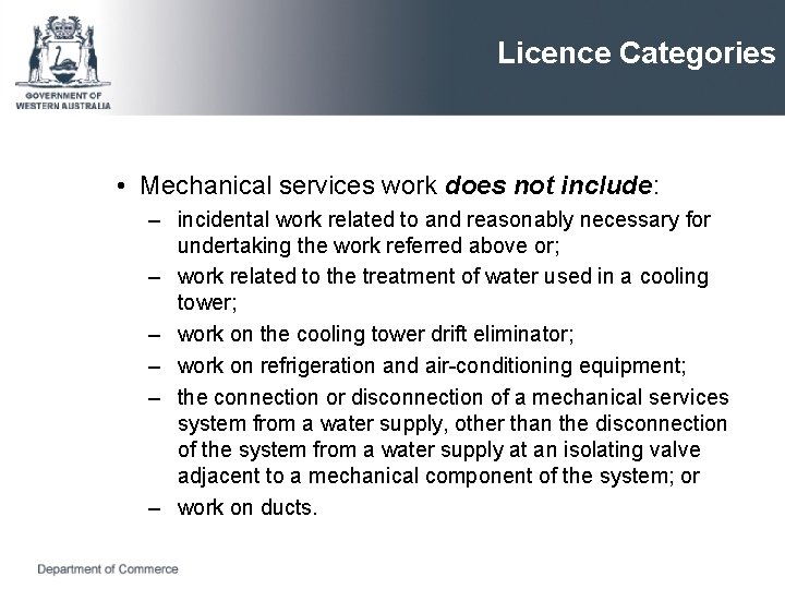 Licence Categories • Mechanical services work does not include: – incidental work related to