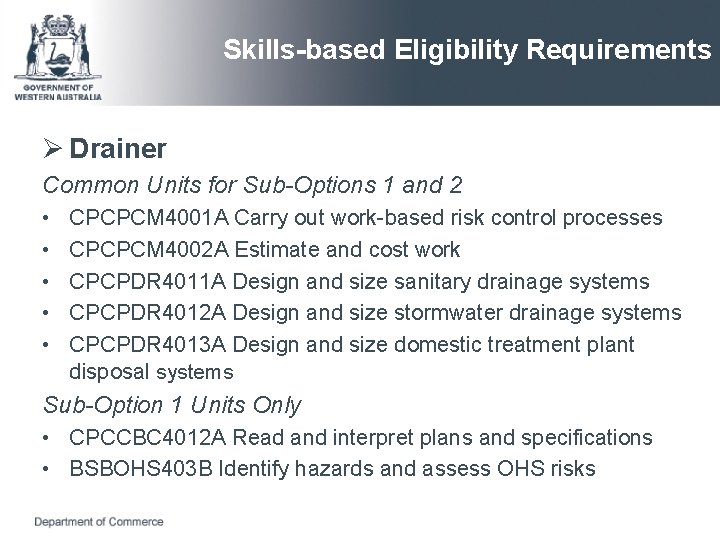 Skills-based Eligibility Requirements Ø Drainer Common Units for Sub-Options 1 and 2 • •
