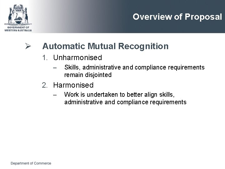 Overview of Proposal Ø Automatic Mutual Recognition 1. Unharmonised – Skills, administrative and compliance