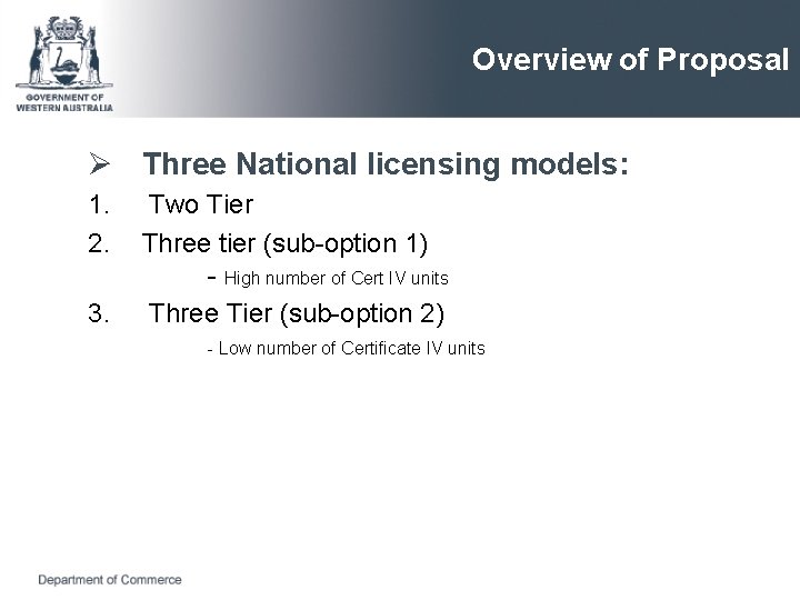 Overview of Proposal Ø Three National licensing models: 1. 2. 3. Two Tier Three