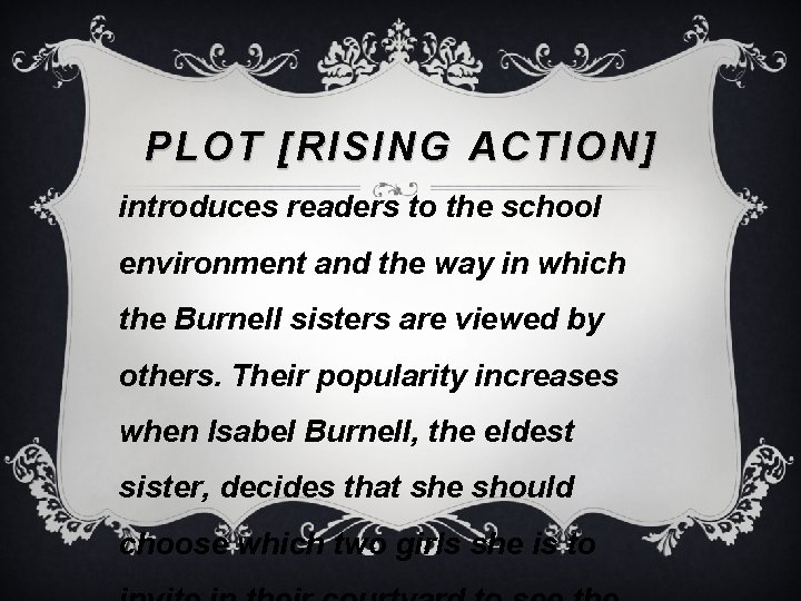 PLOT [RISING ACTION] introduces readers to the school environment and the way in which