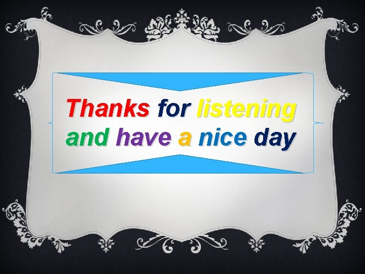 Thanks for listening and have a nice day 