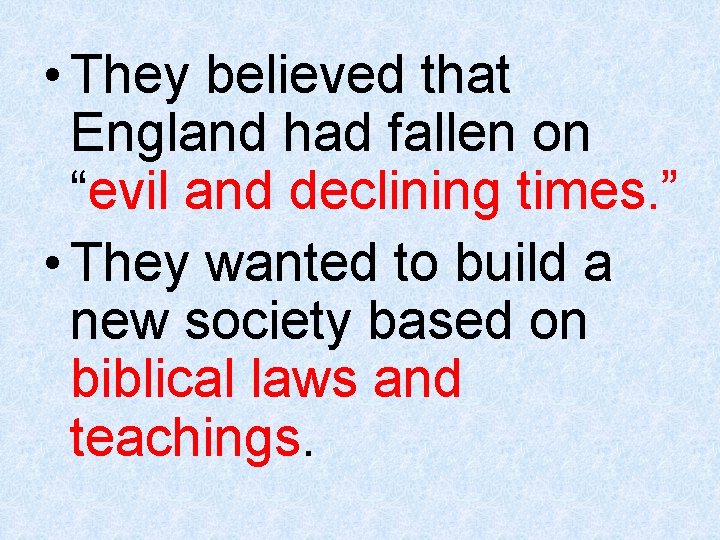  • They believed that England had fallen on “evil and declining times. ”