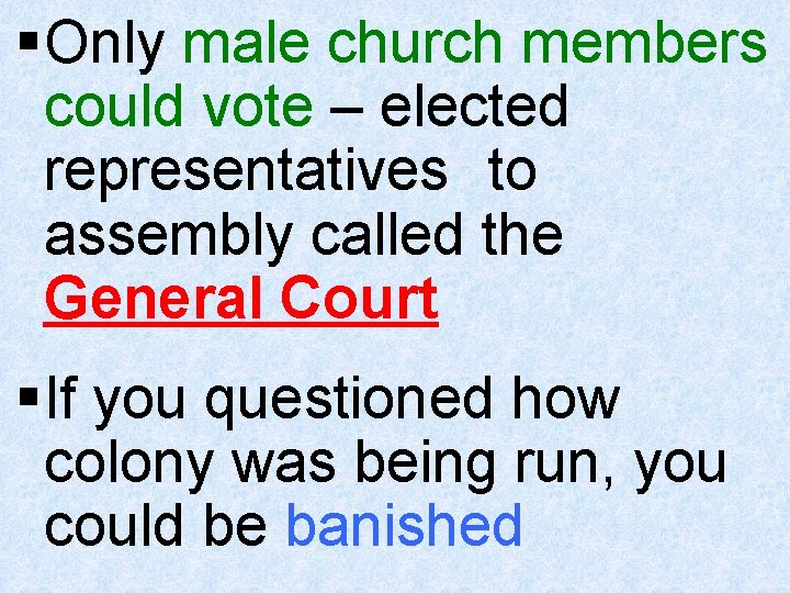 § Only male church members could vote – elected representatives to assembly called the
