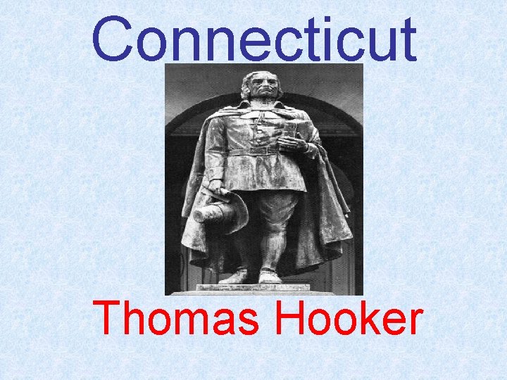 Connecticut Thomas Hooker 