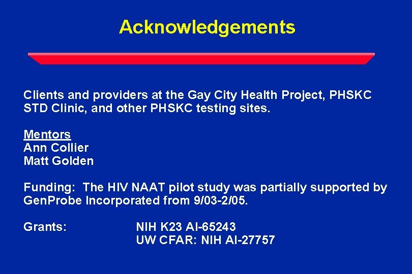 Acknowledgements Clients and providers at the Gay City Health Project, PHSKC STD Clinic, and