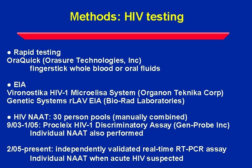 Methods: HIV testing ● Rapid testing Ora. Quick (Orasure Technologies, Inc) fingerstick whole blood