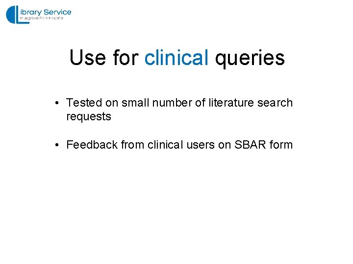 Use for clinical queries • Tested on small number of literature search requests •