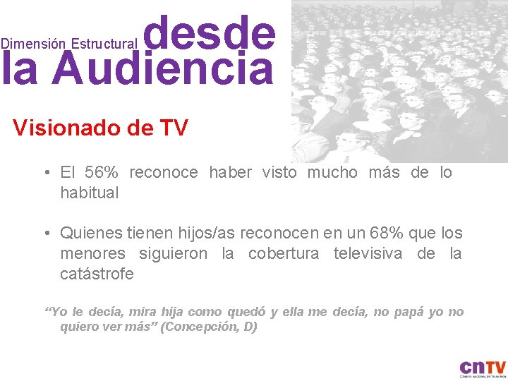 desde la Audiencia Dimensión Estructural Visionado de TV • El 56% reconoce haber visto