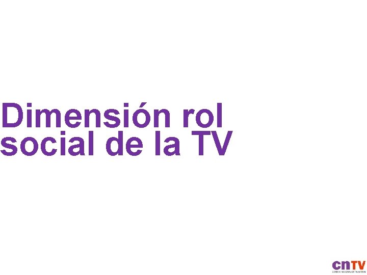 Dimensión rol social de la TV 