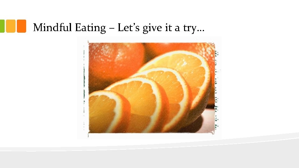 Mindful Eating – Let’s give it a try… 