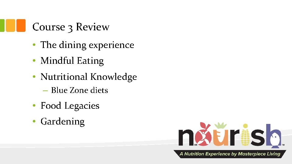 Course 3 Review • The dining experience • Mindful Eating • Nutritional Knowledge –