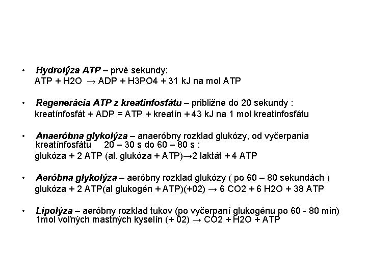  • Hydrolýza ATP – prvé sekundy: ATP + H 2 O → ADP