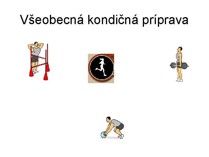 Všeobecná kondičná príprava 