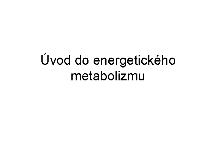 Úvod do energetického metabolizmu 