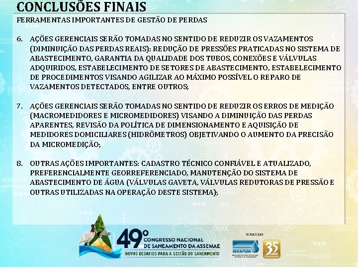 CONCLUSÕES FINAIS FERRAMENTAS IMPORTANTES DE GESTÃO DE PERDAS 6. AÇÕES GERENCIAIS SERÃO TOMADAS NO