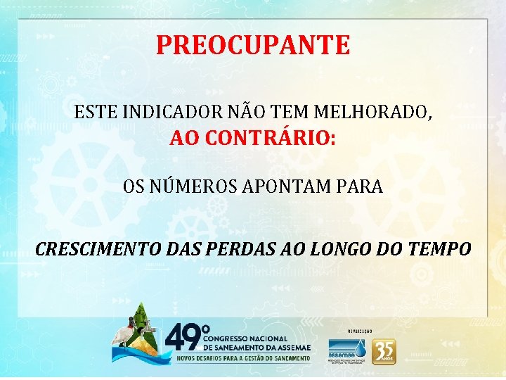 PREOCUPANTE ESTE INDICADOR NÃO TEM MELHORADO, AO CONTRÁRIO: OS NÚMEROS APONTAM PARA CRESCIMENTO DAS