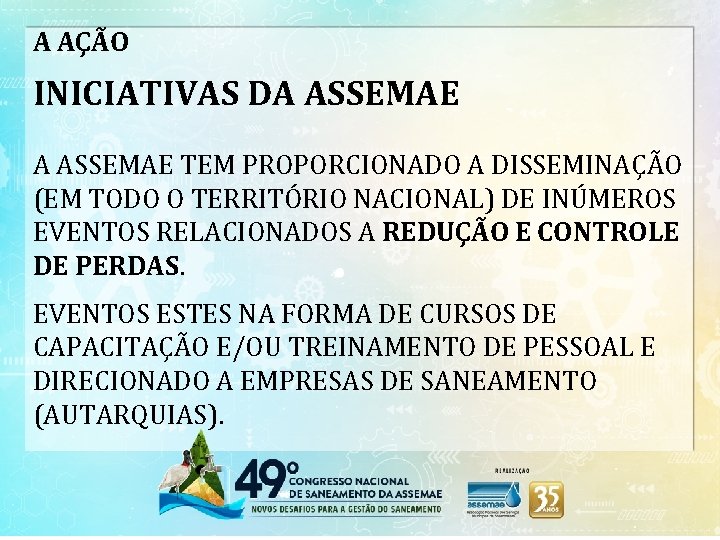 A AÇÃO INICIATIVAS DA ASSEMAE TEM PROPORCIONADO A DISSEMINAÇÃO (EM TODO O TERRITÓRIO NACIONAL)