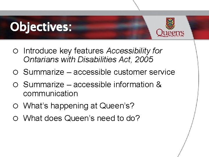 Objectives: Introduce key features Accessibility for Ontarians with Disabilities Act, 2005 Summarize – accessible