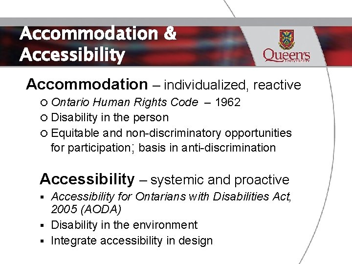 Accommodation & Accessibility Accommodation – individualized, reactive Ontario Human Rights Code – 1962 Disability