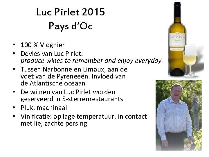 Luc Pirlet 2015 Pays d’Oc • 100 % Viognier • Devies van Luc Pirlet: