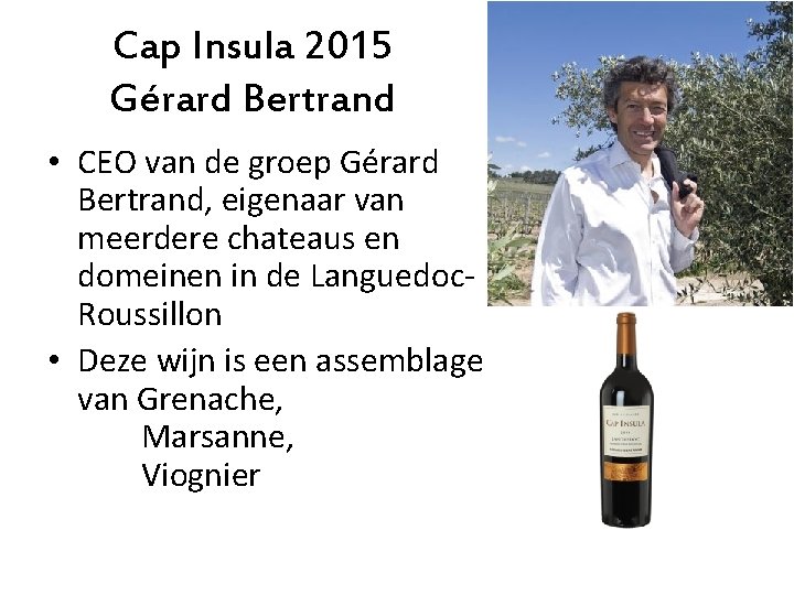 Cap Insula 2015 Gérard Bertrand • CEO van de groep Gérard Bertrand, eigenaar van