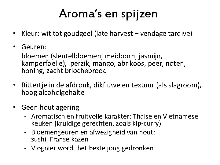 Aroma’s en spijzen • Kleur: wit tot goudgeel (late harvest – vendage tardive) •