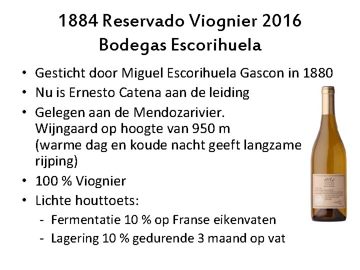 1884 Reservado Viognier 2016 Bodegas Escorihuela • Gesticht door Miguel Escorihuela Gascon in 1880