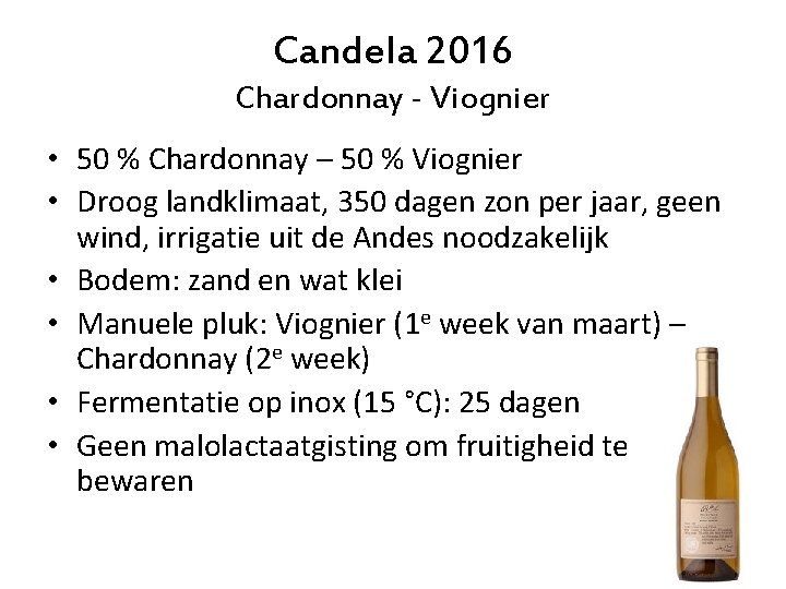 Candela 2016 Chardonnay - Viognier • 50 % Chardonnay – 50 % Viognier •