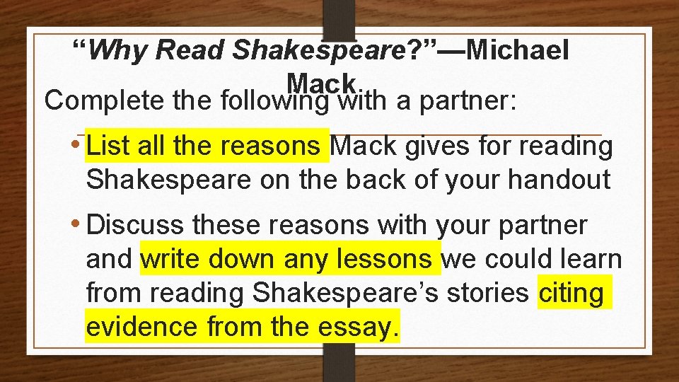 “Why Read Shakespeare? ”—Michael Mack Complete the following with a partner: • List all