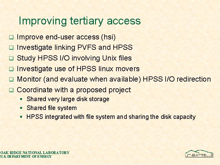 Improving tertiary access q q q Improve end-user access (hsi) Investigate linking PVFS and