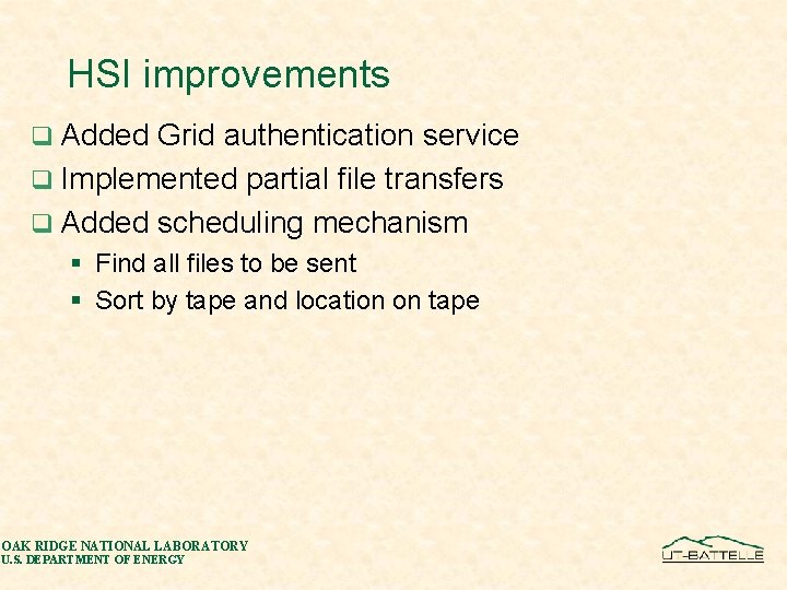HSI improvements q Added Grid authentication service q Implemented partial file transfers q Added