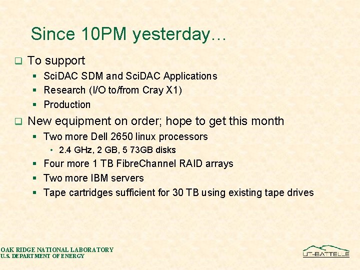Since 10 PM yesterday… q To support § Sci. DAC SDM and Sci. DAC