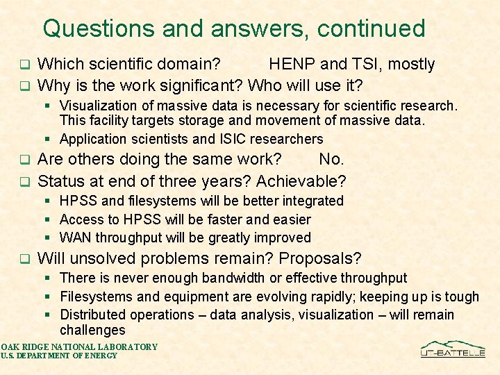 Questions and answers, continued Which scientific domain? HENP and TSI, mostly q Why is