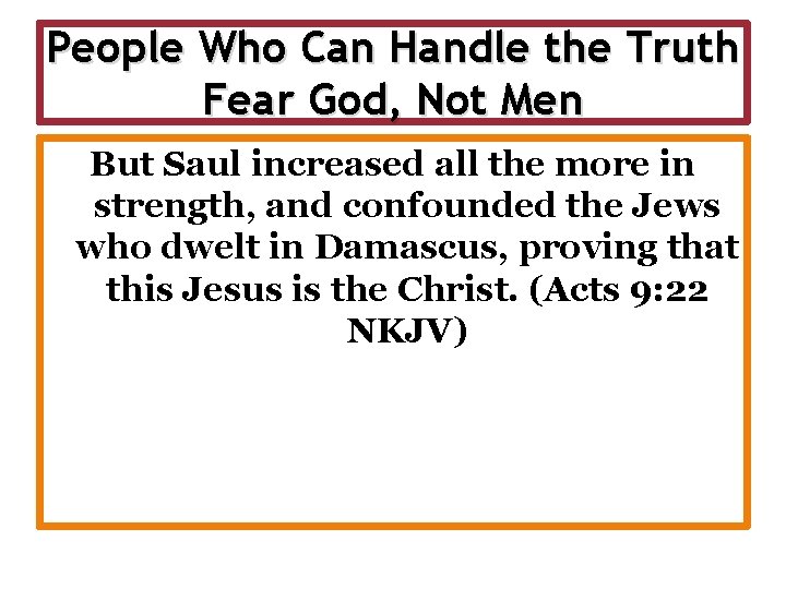 People Who Can Handle the Truth Fear God, Not Men But Saul increased all