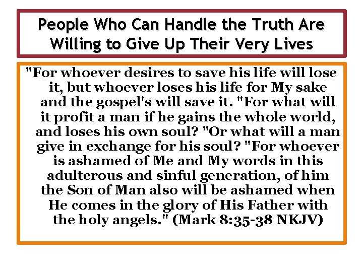 People Who Can Handle the Truth Are Willing to Give Up Their Very Lives