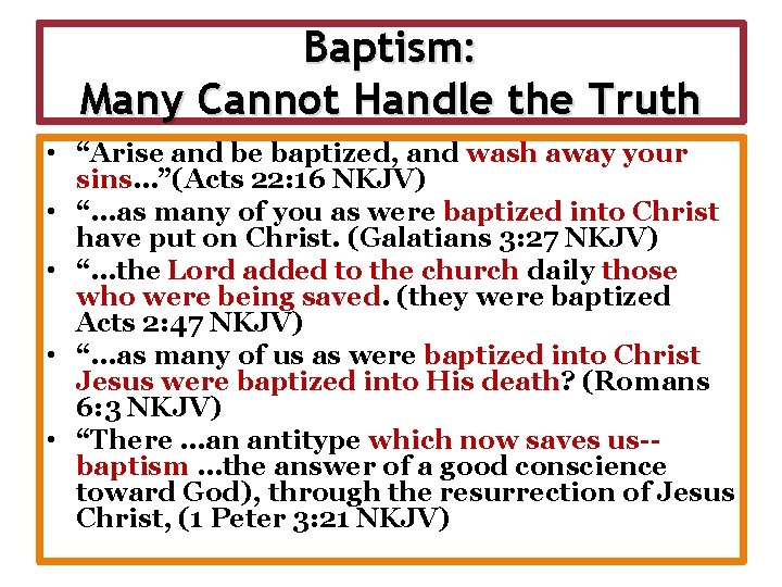 Baptism: Many Cannot Handle the Truth • “Arise and be baptized, and wash away