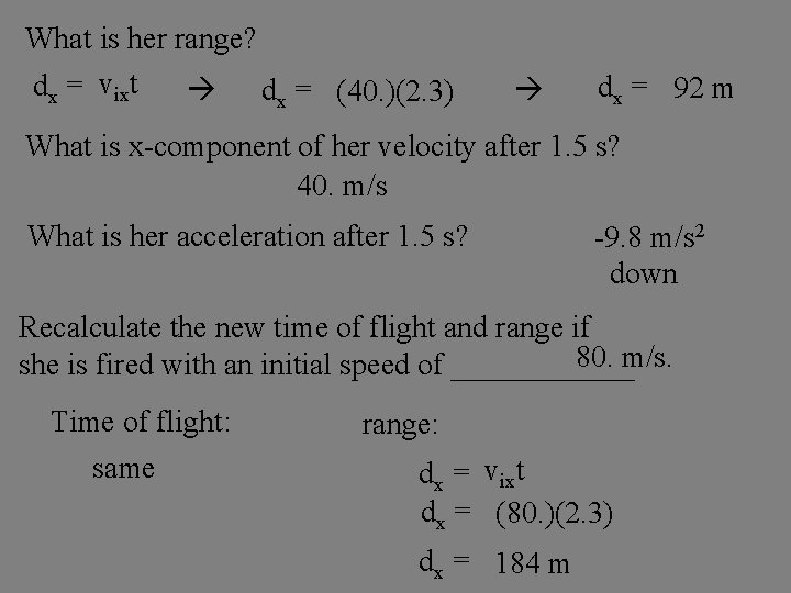 What is her range? dx = vixt dx = (40. )(2. 3) dx =